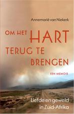 Om het hart terug te brengen 9789045032030, Boeken, Verzenden, Zo goed als nieuw, Annemarie van Niekerk
