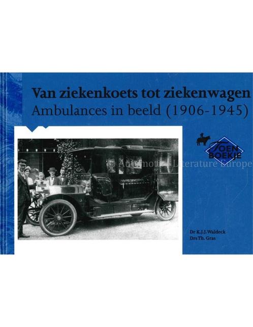 VAN ZIEKENKOETS TOT ZIEKENWAGEN, AMBULANCES IN BEELD 1906 -, Boeken, Auto's | Boeken