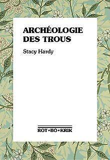 Archéologie des trous  Hardy, Stacy  Book, Livres, Livres Autre, Envoi
