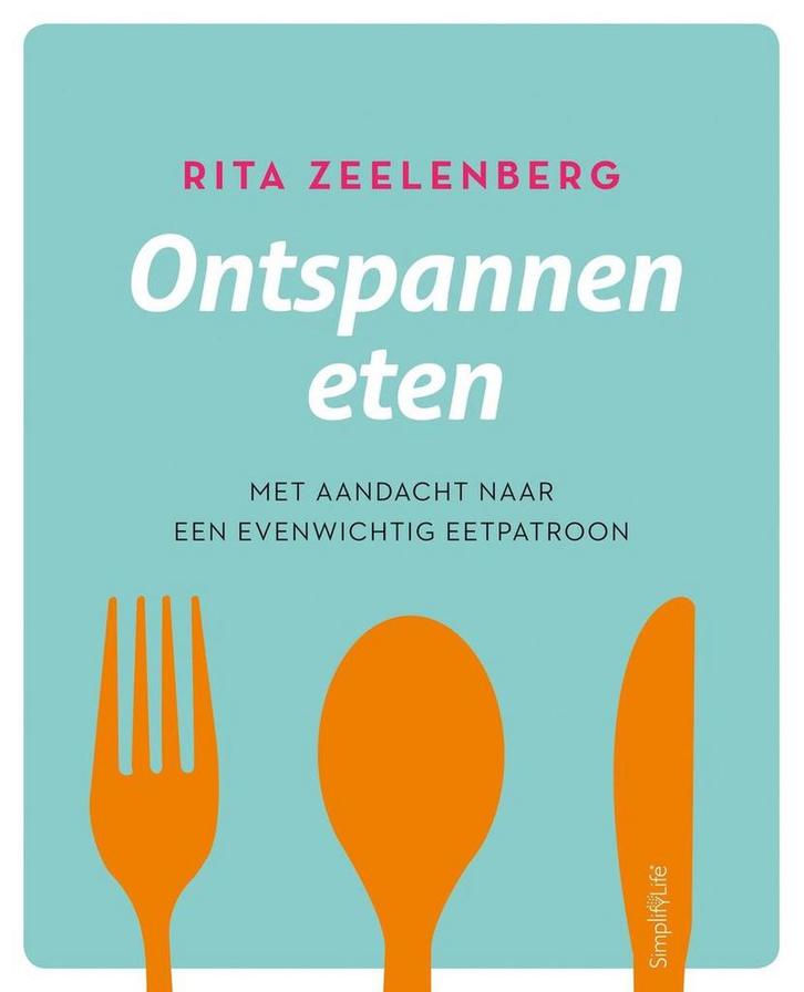 Ontspannen eten 9789462500839 Rita Zeelenberg, Boeken, Kookboeken, Zo goed als nieuw, Verzenden