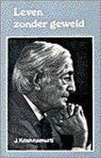 LEVEN ZONDER GEWELD 9789020254501 Jiddu Krishnamurti, Boeken, Verzenden, Gelezen, Jiddu Krishnamurti