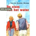 De stem van het water 9789024215447 INE TEN BROEKE-BRUINS, Boeken, Verzenden, Gelezen, INE TEN BROEKE-BRUINS
