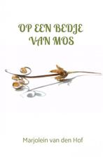 Op een bedje van mos 9789464481112 Marjolein van den Hof, Verzenden, Zo goed als nieuw, Marjolein van den Hof
