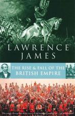 Rise & Fall Of The British Empire 9780349106670, Verzenden, Gelezen, Lawrence James
