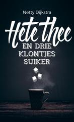 Hete thee en drie klontjes suiker 9789463422185, Verzenden, Netty Dijkstra-Geuze