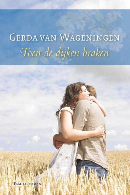 Toen de dijken braken 9789059775077 Gerda van Wageningen, Livres, Livres régionalistes & Romans régionalistes, Envoi
