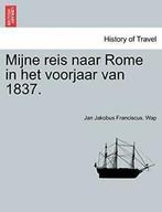 Mijne reis naar Rome in het voorjaar van 1837. by Wap,, Zo goed als nieuw, Wap, Jan Jakobus Franciscus., Verzenden