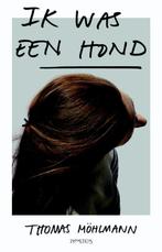 Ik was een hond 9789044633139 Thomas Möhlmann, Verzenden, Zo goed als nieuw, Thomas Möhlmann
