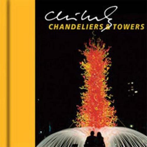 Chihuly Chandeliers and Towers 9781576841747, Livres, Livres Autre, Envoi