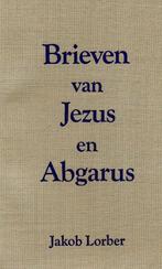 Brieven van Jezus en Abgarus - Jakob Lorber - 9789020220384, Livres, Religion & Théologie, Verzenden