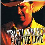Tracy Lawrence - For The Love, Verzenden, Gebruikt