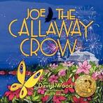 Joe the Callaway Crow.by Wood, David New   ., Verzenden, Wood, David