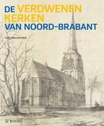 De verdwenen kerken van Noord-Brabant 9789462582101, Verzenden, Zo goed als nieuw, Wies van Leeuwen