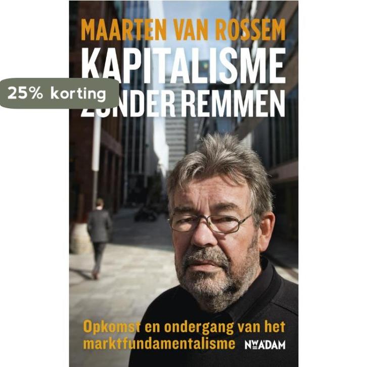 Kapitalisme zonder remmen 9789046809440 Maarten van Rossem, Boeken, Geschiedenis | Wereld, Gelezen, Verzenden