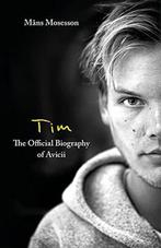 Tim - The Official Biography of Avicii 9780751579000, Verzenden, Gelezen, Måns Mosesson