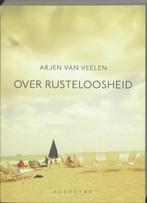 Over rusteloosheid 9789045701462 Arjen van Veelen, Boeken, Verzenden, Zo goed als nieuw, Arjen van Veelen