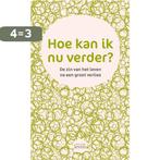 Hoe kan ik nu verder? / Met zorg leven / 1 9789491298493, Boeken, Verzenden, Zo goed als nieuw, Annemarie van Bergen