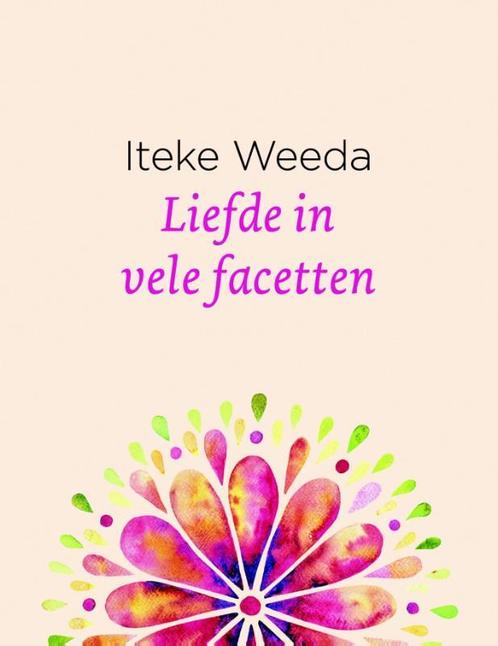 Liefde in vele facetten 9789021564203 Iteke Weeda, Boeken, Politiek en Maatschappij, Zo goed als nieuw, Verzenden
