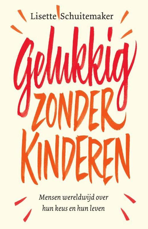 Gelukkig zonder kinderen 9789000365425 Lisette Schuitemaker, Boeken, Psychologie, Gelezen, Verzenden