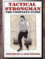 Tactical Strongman: The Complete Guide  Bryant, ...  Book, Bryant, Josh, Verzenden