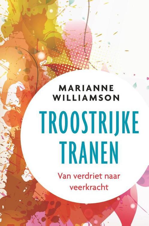 Troostrijke tranen 9789020213423 Marianne Williamson, Boeken, Esoterie en Spiritualiteit, Zo goed als nieuw, Verzenden