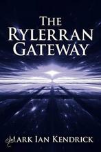 The Rylerran Gateway 9780595526253, Gelezen, Mark Ian Kendrick, Verzenden