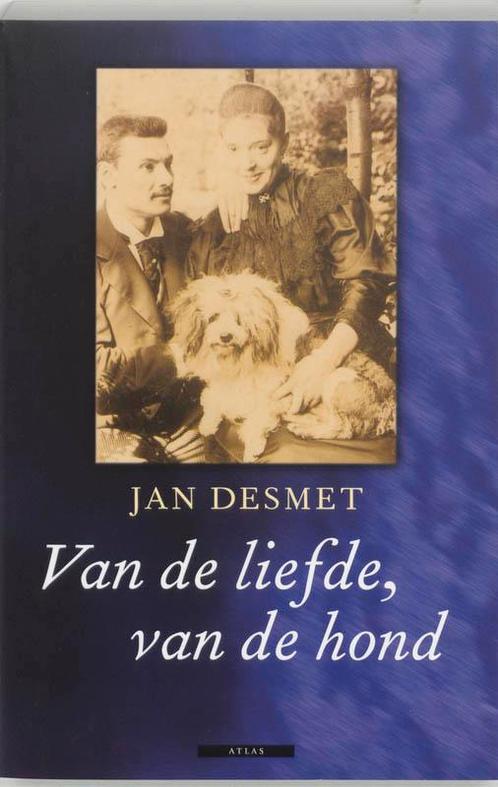 Van de liefde, van de hond - J. Desmet 9789045008950, Boeken, Dieren en Huisdieren, Zo goed als nieuw, Verzenden