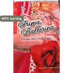 Prima Ballerina 9789000363452 Vivian den Hollander, Boeken, Verzenden, Gelezen, Vivian den Hollander