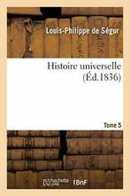 Histoire universelle. Tome 5. SEGUR-L-P New   ., DE SEGUR-L-P, Verzenden