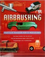 Airbrushing. Praktische raadgever voor de modelbouwer, Nieuw, Nederlands, Verzenden
