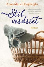 Stil verdriet 9789020540772 Anne-Marie Hooyberghs, Boeken, Streekboeken en Streekromans, Verzenden, Gelezen, Anne-Marie Hooyberghs