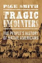 Tragic encounter: the peoples history of Native Americans, Page Smith, Verzenden