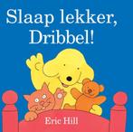 Slaap lekker, Dribbel! / Dribbel 9789047507192 Eric Hill, Livres, Livres pour enfants | 0 an et plus, Verzenden, Eric Hill
