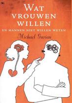 Wat vrouwen willen en mannen niet willen weten 9789044309188, Boeken, Verzenden, Gelezen, Michael Gurian