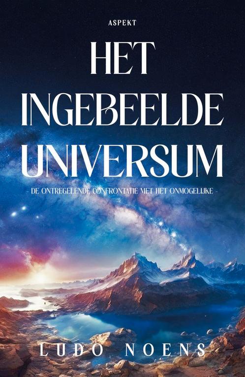 Het ingebeelde universum 9789464872002 Ludo Noens, Boeken, Esoterie en Spiritualiteit, Zo goed als nieuw, Verzenden