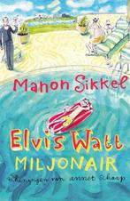 Elvis Watt, Miljonair 9789048006250 Manon Sikkel, Boeken, Verzenden, Zo goed als nieuw, Manon Sikkel