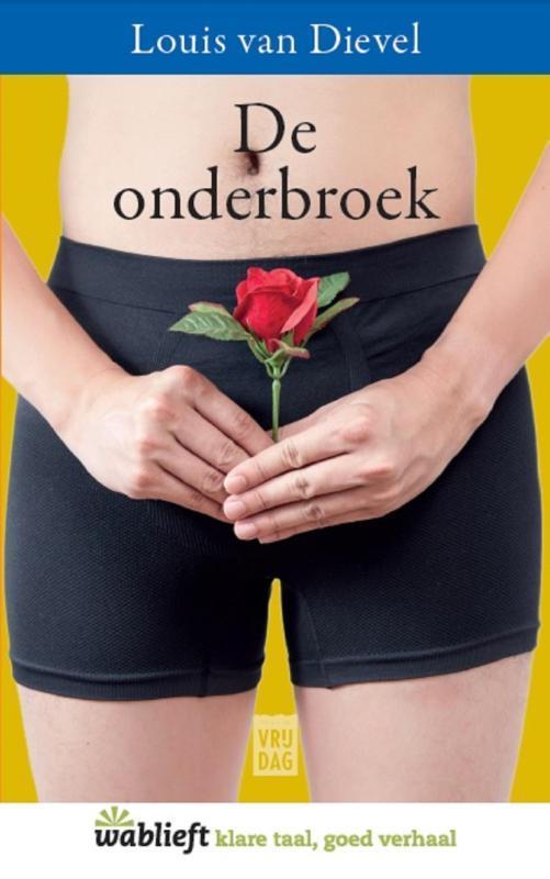 De onderbroek / Wablieft 9789460013805 Louis van Dievel, Boeken, Romans, Zo goed als nieuw, Verzenden