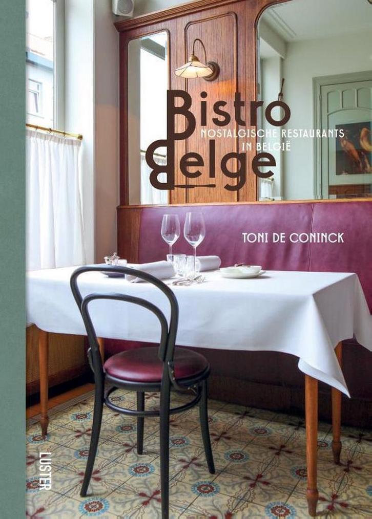 Bistro Belge 9789460582523 Toni De Coninck, Boeken, Kookboeken, Gelezen, Verzenden