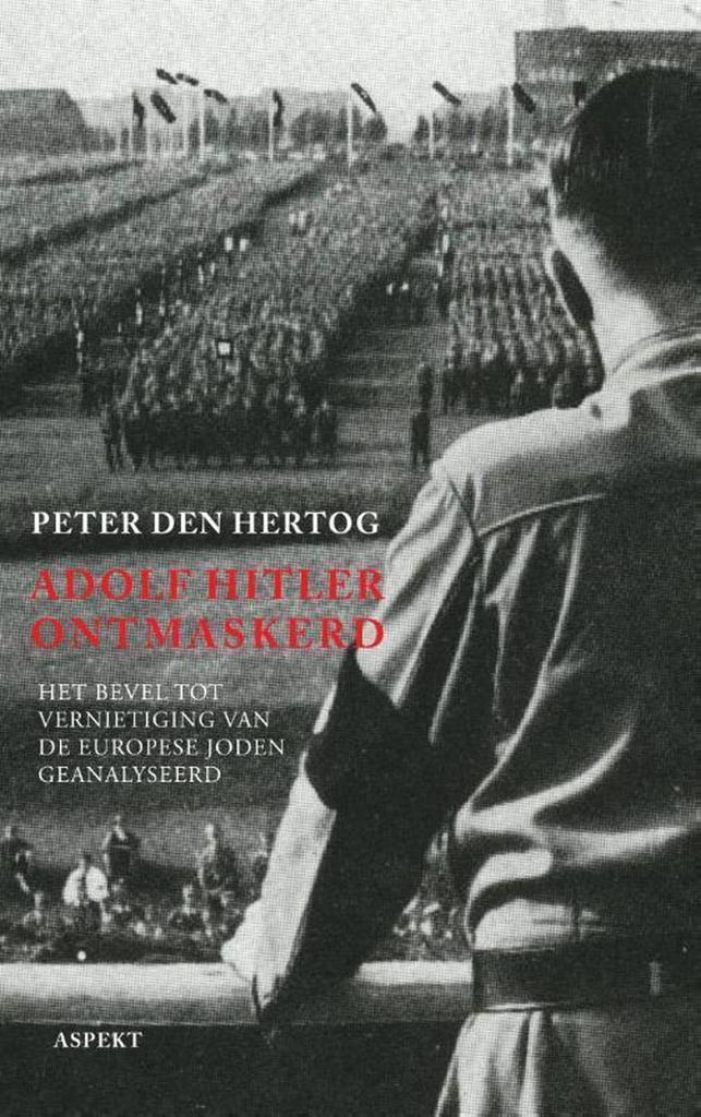 Adolf Hitler ontmaskerd 9789461532244 Peter den Hertog, Boeken, Geschiedenis | Wereld, Zo goed als nieuw, Verzenden