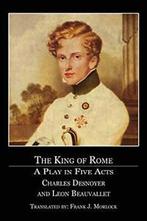 The King of Rome: A Play in Five Acts. Desnoyer, Charles, Desnoyer, Charles, Verzenden