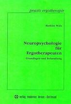 Neuropsychologie fur Ergotherapeuten. Grundlagen un...  Book, Mathias Wais, Verzenden