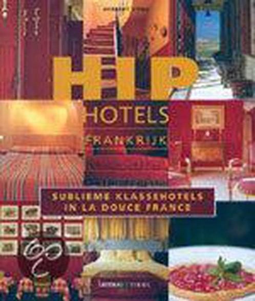 Hip Hotels Frankrijk 9789020942972, Livres, Guides touristiques, Envoi