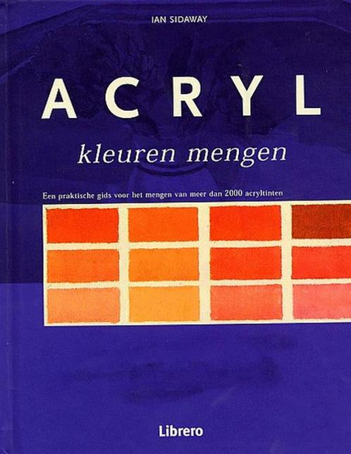 Acryl kleuren mengen 9789057645730 I. Sidaway, Boeken, Hobby en Vrije tijd, Zo goed als nieuw, Verzenden