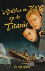 WALTHER EN BILLY OP DE TITANIC 9789033113550 Rik Valkenburg, Boeken, Verzenden, Gelezen, Rik Valkenburg