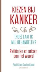 Kiezen bij kanker, (hoe) laat ik mij behandelen? Paul Kil, Boeken, Verzenden, Zo goed als nieuw, Paul Kil