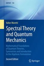 Spectral Theory and Quantum Mechanics 9783319707051, Boeken, Verzenden, Gelezen, Valter Moretti