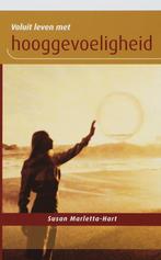 Voluit leven met hooggevoeligheid 9789025956714, Boeken, Verzenden, Gelezen, Susan Marletta-Hart