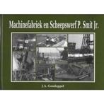 Machinefabriek en Scheepswerf P. Smit Jr. 9789073235144, Boeken, Verzenden, Gelezen, J.A. Goudappel