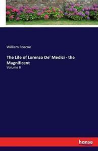 The Life of Lorenzo De Medici - the Magnificent.by Roscoe,, Livres, Livres Autre, Envoi