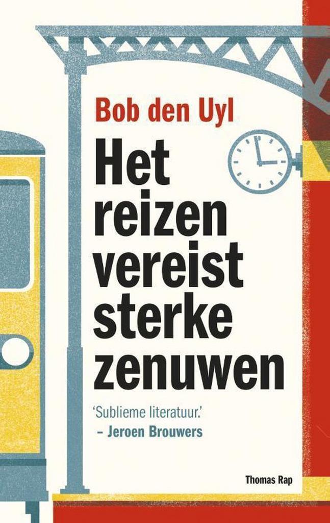 Het reizen vereist sterke zenuwen 9789400401587 Bob den Uyl, Livres, Romans, Envoi